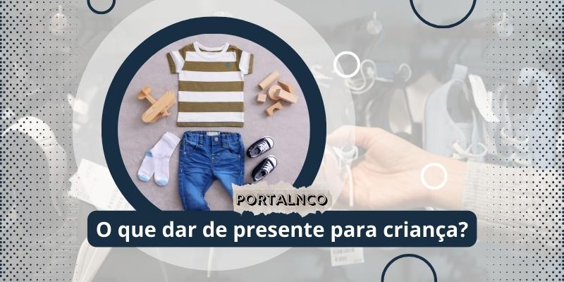 O que dar de presente para criança. Foto: Canva / Portal NCO